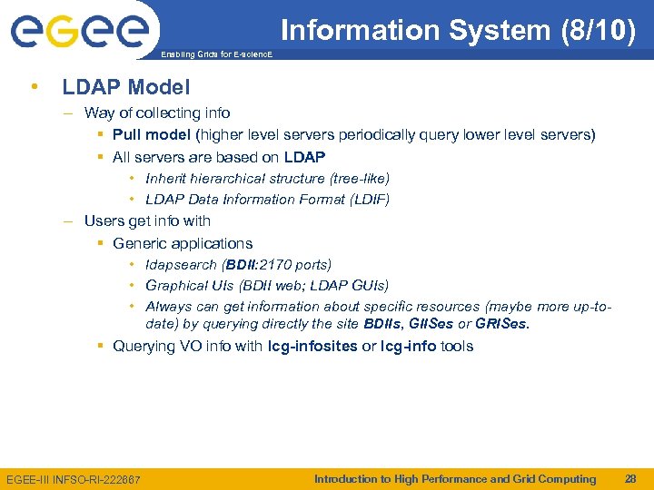 Information System (8/10) Enabling Grids for E-scienc. E • LDAP Model – Way of