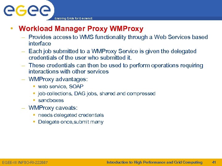 Enabling Grids for E-scienc. E • Workload Manager Proxy WMProxy – Provides access to