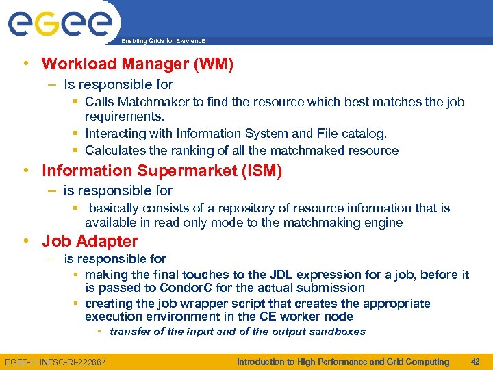 Enabling Grids for E-scienc. E • Workload Manager (WM) – Is responsible for §