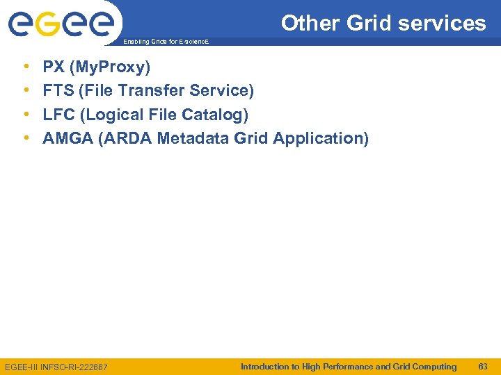 Other Grid services Enabling Grids for E-scienc. E • • PX (My. Proxy) FTS