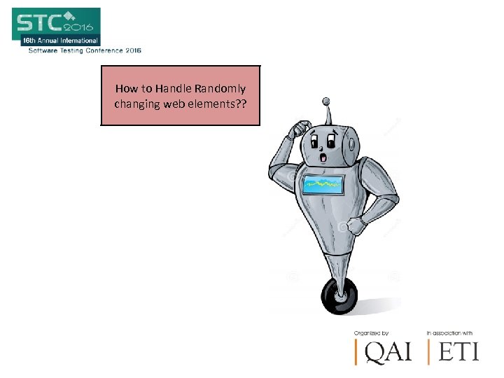 How to Handle Randomly changing web elements? ? 