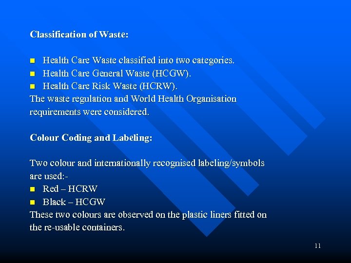 Classification of Waste: Health Care Waste classified into two categories. n Health Care General