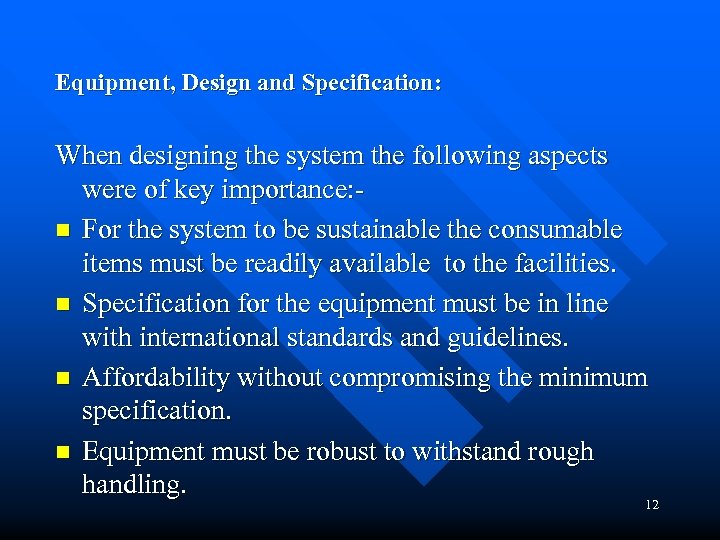 Equipment, Design and Specification: When designing the system the following aspects were of key