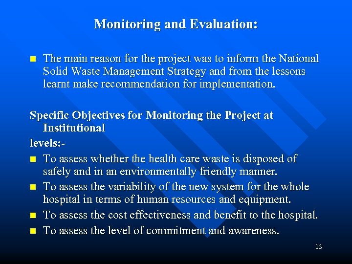 Monitoring and Evaluation: n The main reason for the project was to inform the