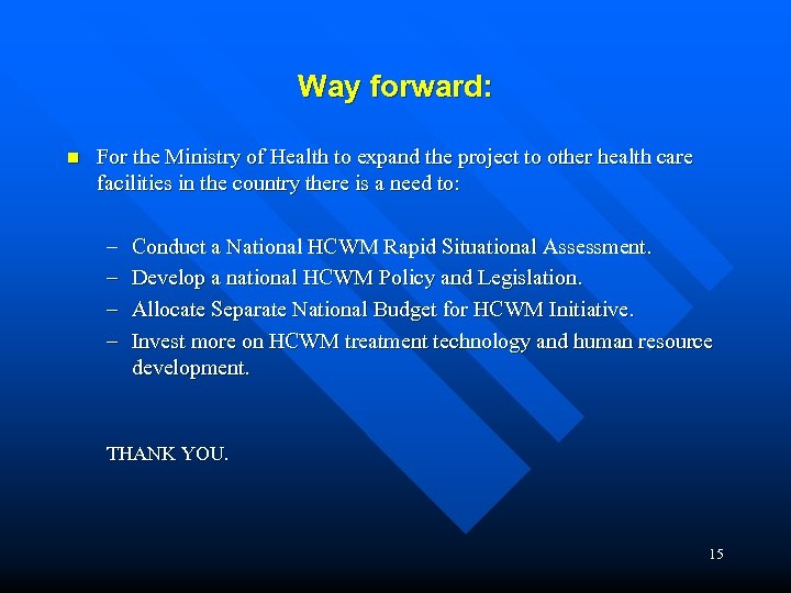 Way forward: n For the Ministry of Health to expand the project to other