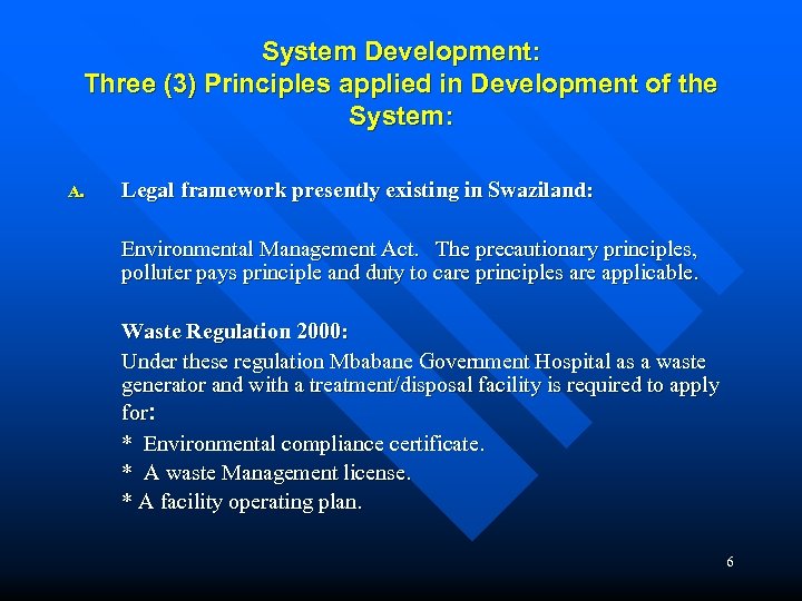 System Development: Three (3) Principles applied in Development of the System: A. Legal framework
