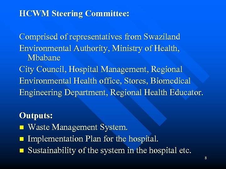 HCWM Steering Committee: Comprised of representatives from Swaziland Environmental Authority, Ministry of Health, Mbabane
