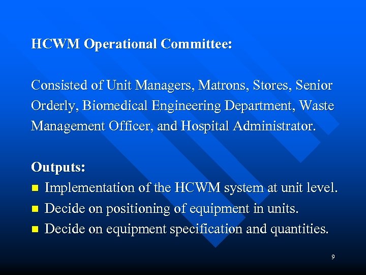 HCWM Operational Committee: Consisted of Unit Managers, Matrons, Stores, Senior Orderly, Biomedical Engineering Department,