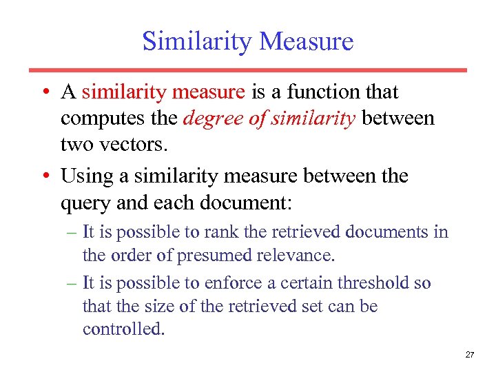 Similarity Measure • A similarity measure is a function that computes the degree of