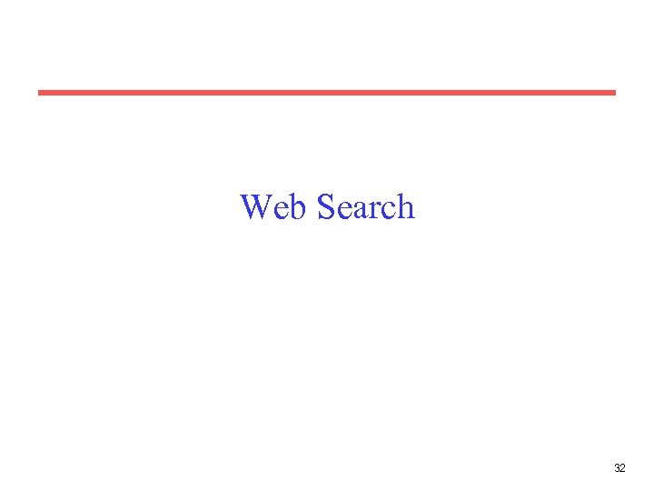 Web Search 32 