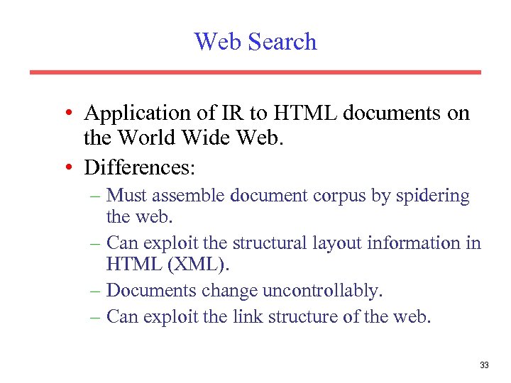 Web Search • Application of IR to HTML documents on the World Wide Web.