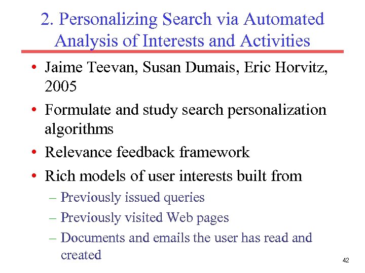 2. Personalizing Search via Automated Analysis of Interests and Activities • Jaime Teevan, Susan