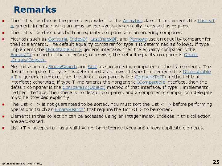 Remarks n The List <T > class is the generic equivalent of the Array.