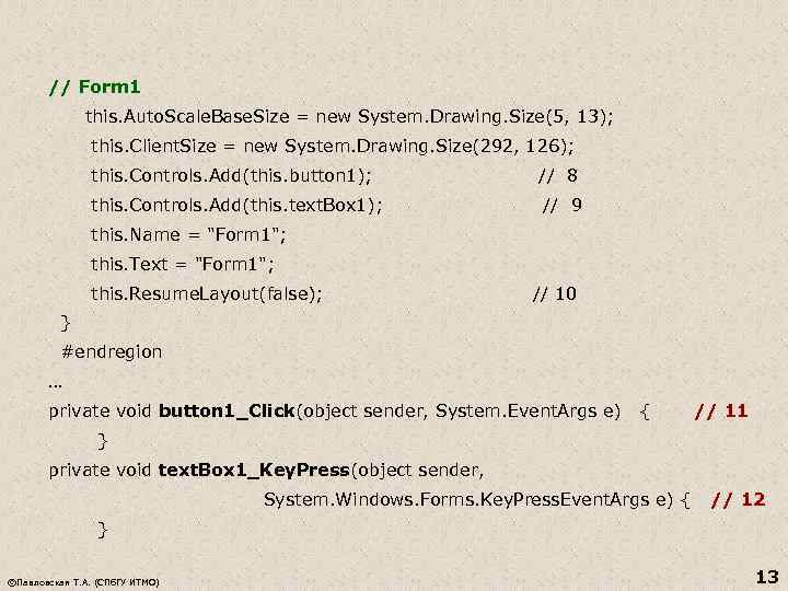 // Form 1 this. Auto. Scale. Base. Size = new System. Drawing. Size(5, 13);