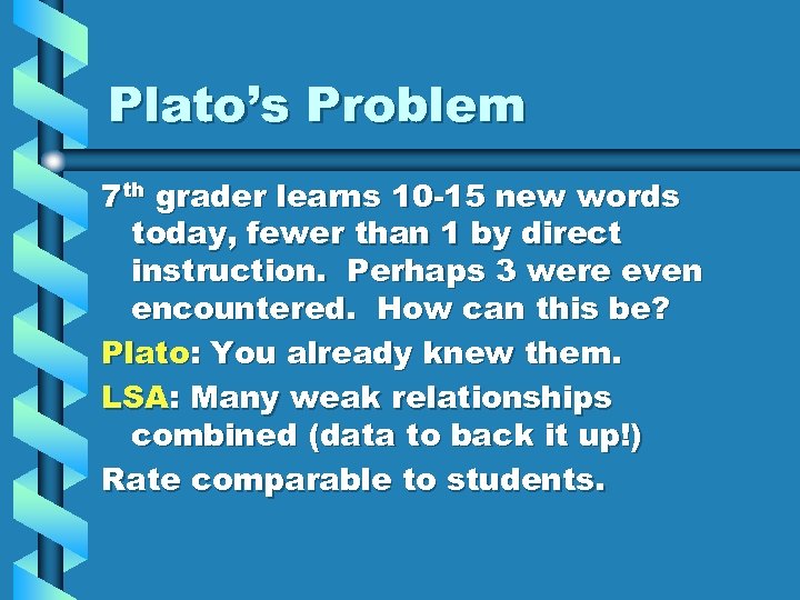 Plato’s Problem 7 th grader learns 10 -15 new words today, fewer than 1