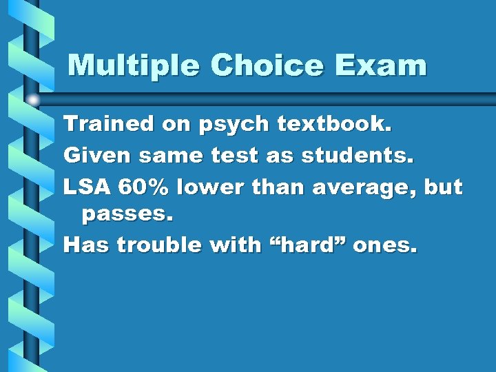 Multiple Choice Exam Trained on psych textbook. Given same test as students. LSA 60%