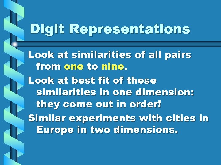 Digit Representations Look at similarities of all pairs from one to nine. Look at