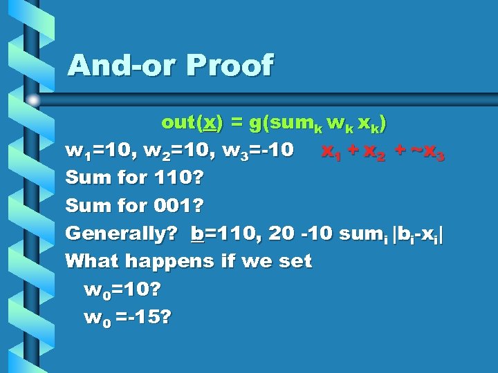 And-or Proof out(x) = g(sumk wk xk) w 1=10, w 2=10, w 3=-10 x