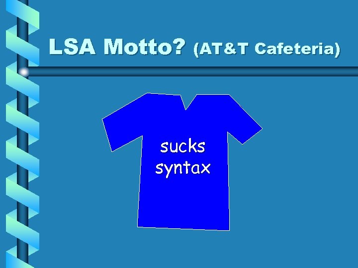 LSA Motto? (AT&T Cafeteria) sucks syntax 