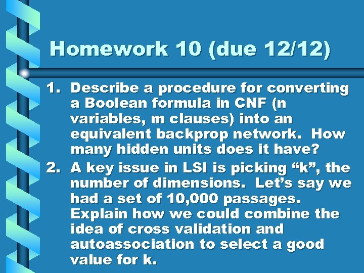 Homework 10 (due 12/12) 1. Describe a procedure for converting a Boolean formula in