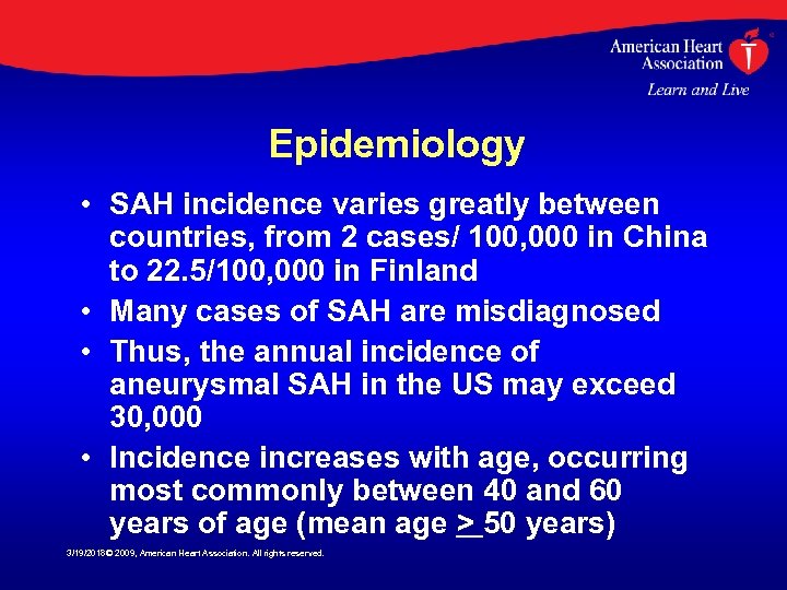 Epidemiology • SAH incidence varies greatly between countries, from 2 cases/ 100, 000 in