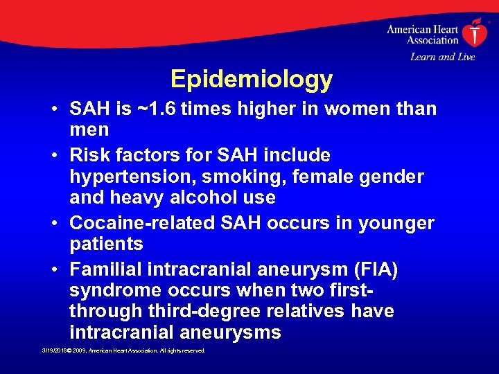 Epidemiology • SAH is ~1. 6 times higher in women than men • Risk