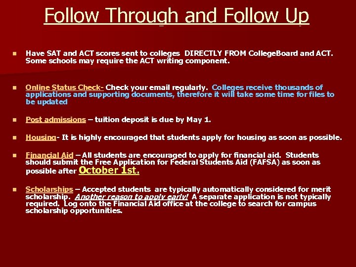 Follow Through and Follow Up n Have SAT and ACT scores sent to colleges