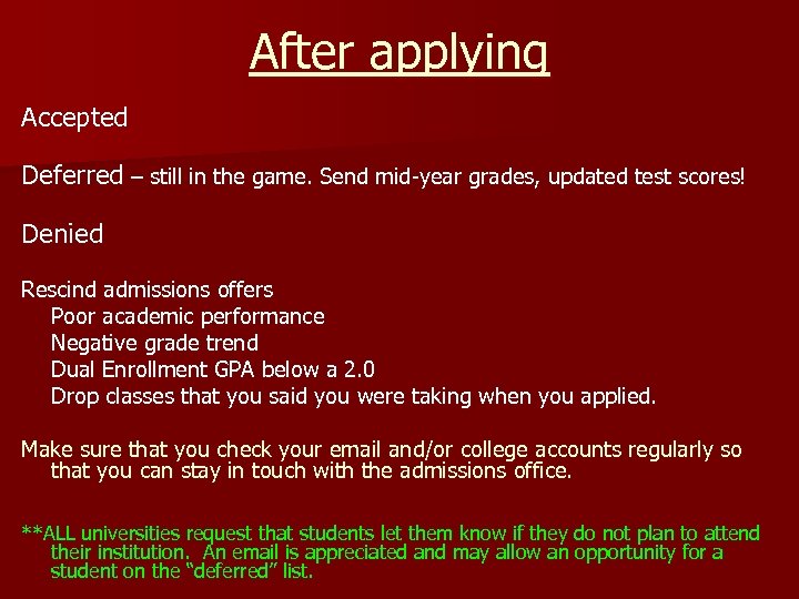 After applying Accepted Deferred – still in the game. Send mid-year grades, updated test