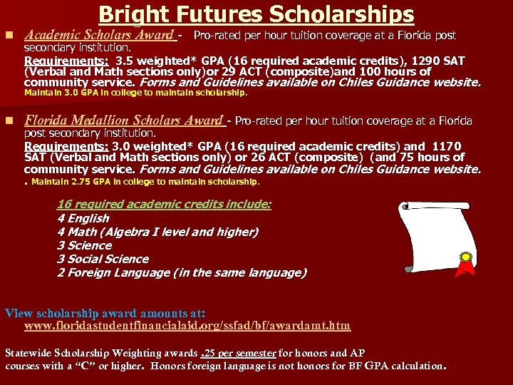 Bright Futures Scholarships n Academic Scholars Award - - Pro-rated per hour tuition coverage