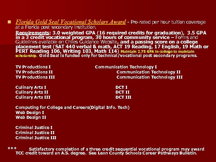 n Florida Gold Seal Vocational Scholars Award - Pro-rated per hour tuition coverage at