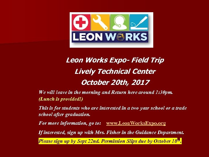 Leon Works Expo- Field Trip Lively Technical Center October 20 th, 2017 We will