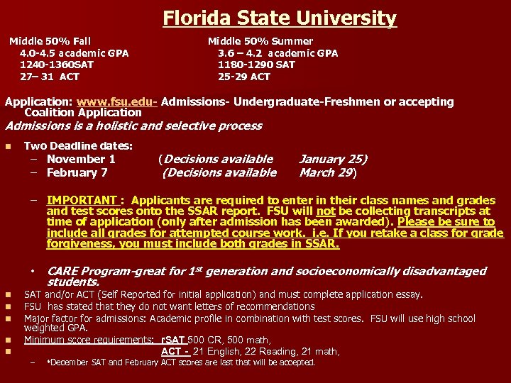 Florida State University Middle 50% Fall 4. 0 -4. 5 academic GPA 1240 -1360
