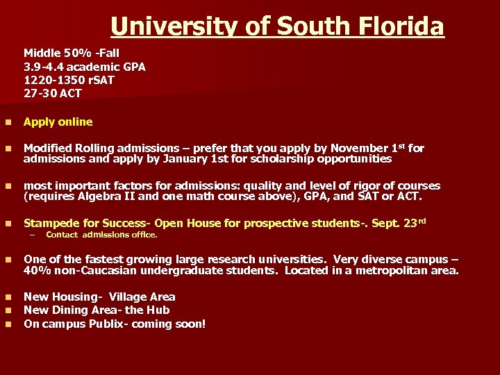 University of South Florida Middle 50% -Fall 3. 9 -4. 4 academic GPA 1220