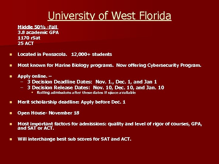 University of West Florida Middle 50% -Fall 3. 8 academic GPA 1170 r. Sat