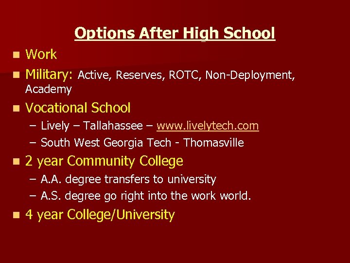 Options After High School Work n Military: Active, Reserves, ROTC, Non-Deployment, n Academy n
