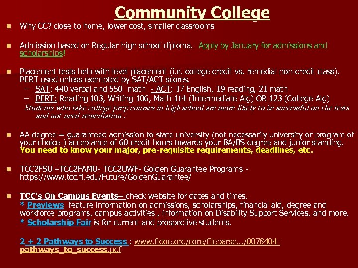 Community College n Why CC? close to home, lower cost, smaller classrooms n Admission