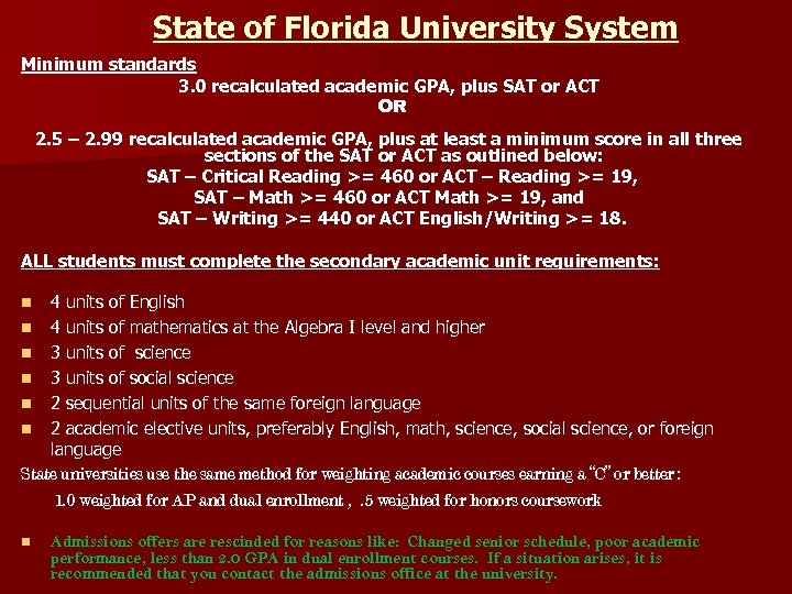 State of Florida University System Minimum standards 3. 0 recalculated academic GPA, plus SAT