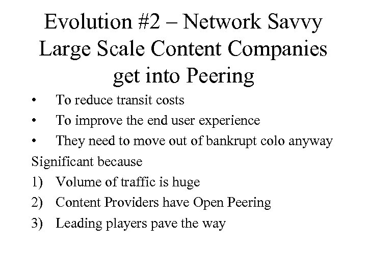 Evolution #2 – Network Savvy Large Scale Content Companies get into Peering • To
