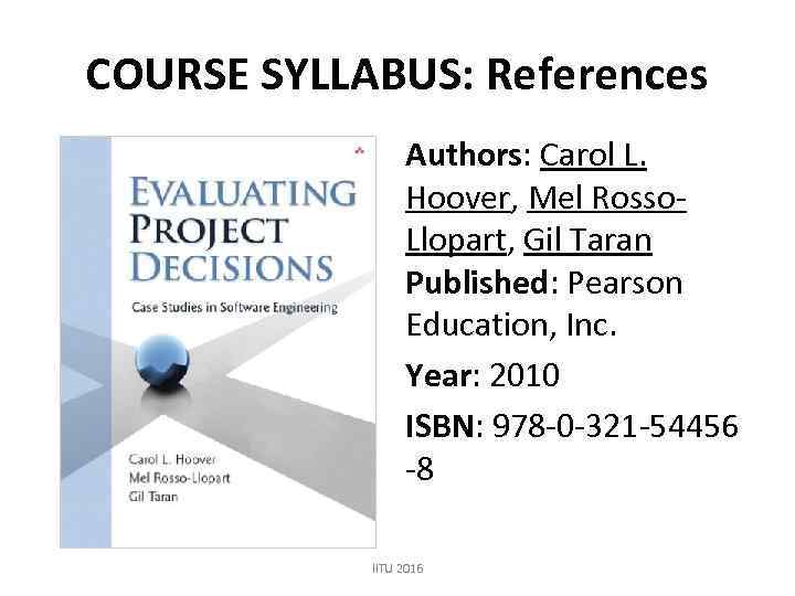 COURSE SYLLABUS: References Authors: Carol L. Hoover, Mel Rosso. Llopart, Gil Taran Published: Pearson