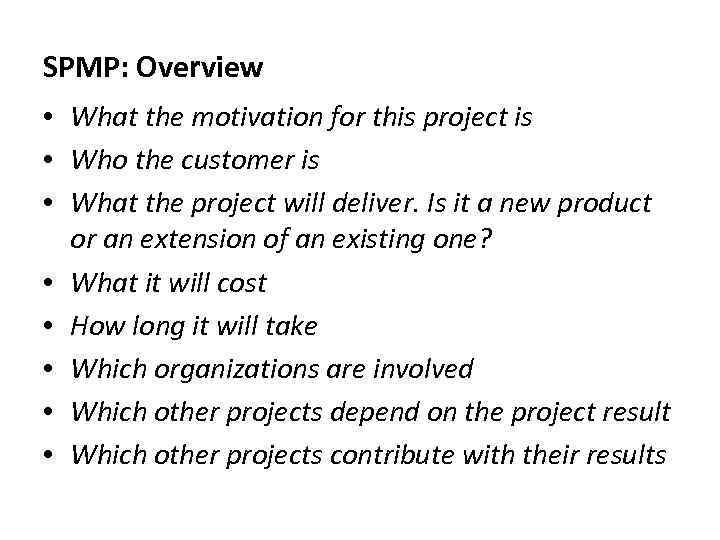 SPMP: Overview • What the motivation for this project is • Who the customer