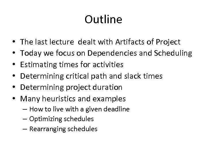 Outline • • • The last lecture dealt with Artifacts of Project Today we