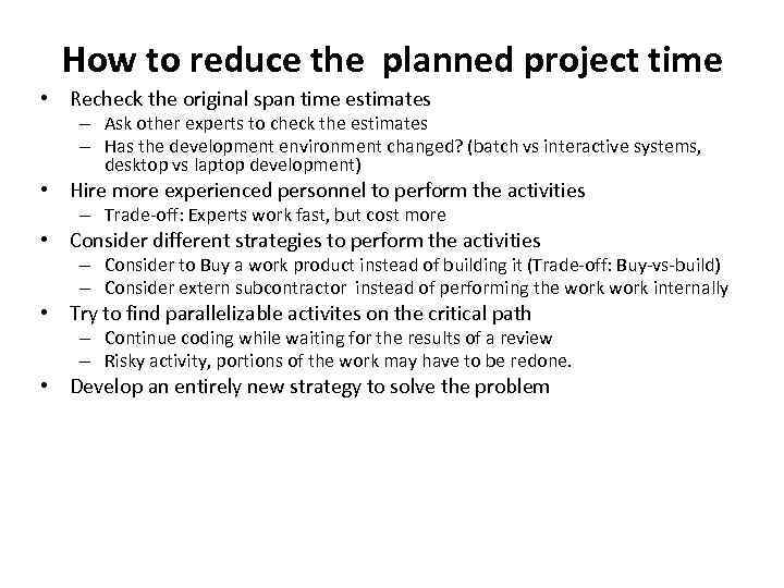 How to reduce the planned project time • Recheck the original span time estimates