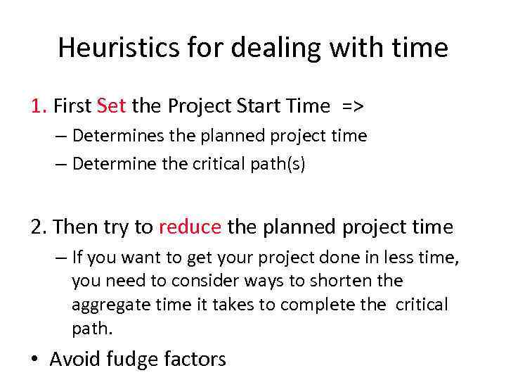Heuristics for dealing with time 1. First Set the Project Start Time => –
