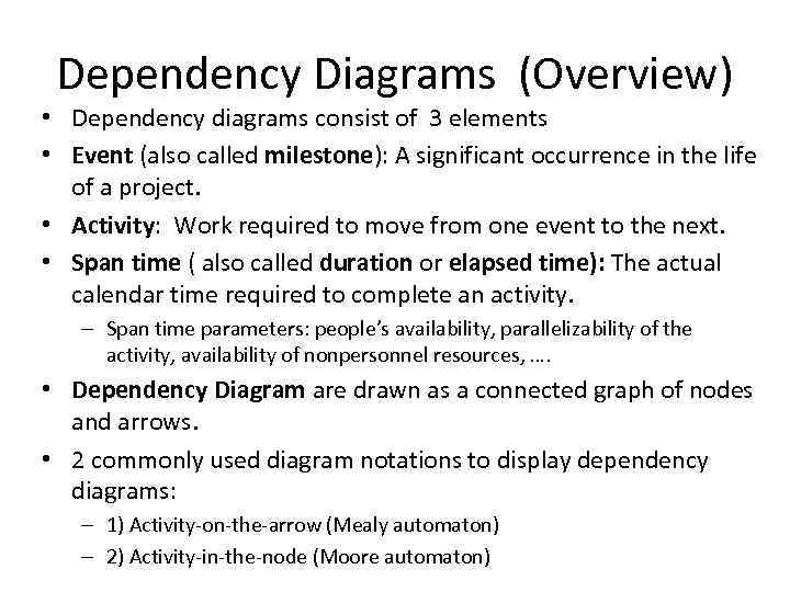 Dependency Diagrams (Overview) • Dependency diagrams consist of 3 elements • Event (also called