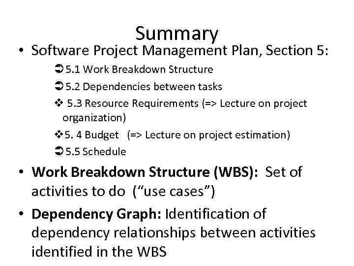 Summary • Software Project Management Plan, Section 5: Ü 5. 1 Work Breakdown Structure