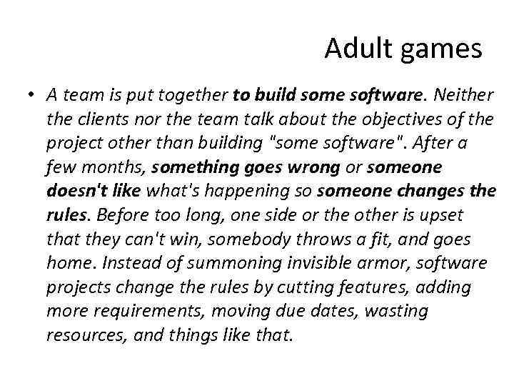 Adult games • A team is put together to build some software. Neither the