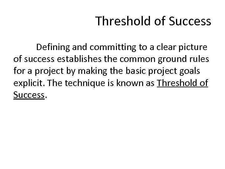 Threshold of Success Defining and committing to a clear picture of success establishes the