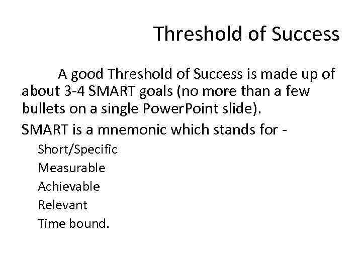 Threshold of Success A good Threshold of Success is made up of about 3