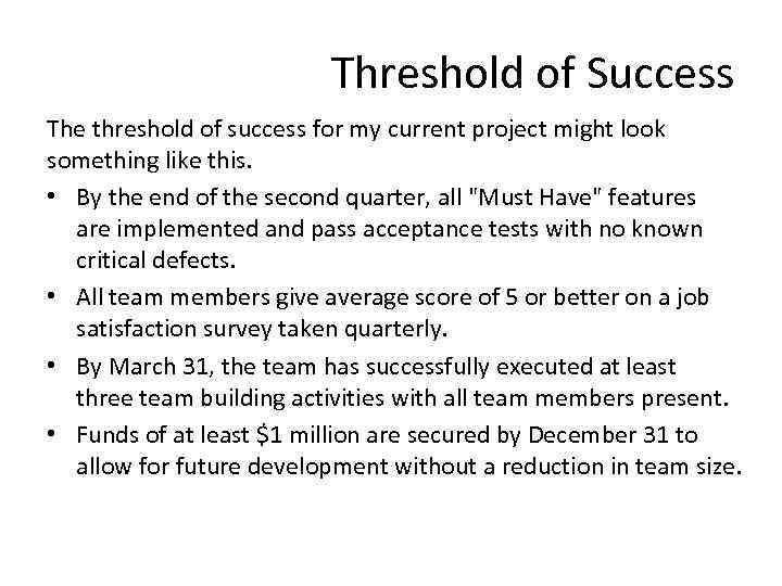 Threshold of Success The threshold of success for my current project might look something