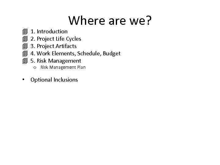 4 4 4 Where are we? 1. Introduction 2. Project Life Cycles 3. Project
